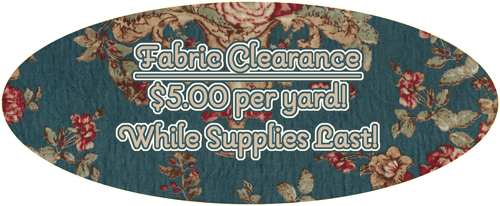 Fabric Clearance Sale - $5.00 per yard - While Supplies Last