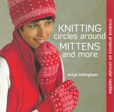 Knitting Circles Around Mittens And More - knitting book *